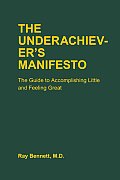 Underachievers Manifesto The Guide to Accomplishing Little & Feeling Great