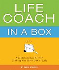 Life Coach in a Box A Motivational Kit for Making the Most Out of Life
