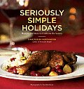 Seriously Simple Holidays Recipes & Ideas to Celebrate the Season