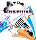 Retro Graphics A Visual Sourcebook to 100 Years of Graphic Design