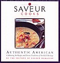 Saveur Cooks Authentic American Celebrating the Recipes & Diverse Traditions of Our Rich Heritage