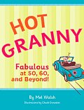 Hot Granny: Fabulous at 50, 60 and Beyond!