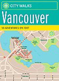 City Walks Vancouver 50 Adventures on Foot