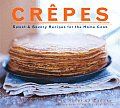 Crepes Sweet & Savory Recipes for the Home Cook