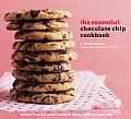 Essential Chocolate Chip Cookbook Recipes from the Classic Cooking to Mocha Chip Meringue Cake