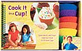 Cook It in a Cup Quick Meals & Treats Kids Can Cook in Silicone Cups With Silicone Baking Cups