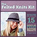 Felted Knits Kit Instructions & Tools for 15 Fantastic & Fuzzy Knitting Projects With 15 Pattern Cards & Circular Needs & 60 Yards of 100%