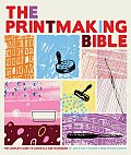 Printmaking Bible The Complete Guide to Materials