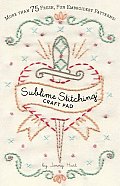 Sublime Stitching Craft Pad With More Than 75 Fresh Fun Embroidery Patterns