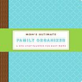 Moms Ultimate Family Organizer A One Stop Planner for Busy Moms With Sticky Notes & Special Sections Important Papers & Perforated Notes & C