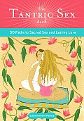 Tantric Sex Deck 50 Paths to Sacred Sex & Lasting Love