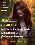 Style Naturally The Global Guide to Sustainable Fashion & Beauty