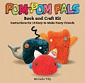 Pom Pom Pals Book & Craft Kit Instructions for 14 Easy to Make Fuzzy Friends