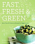 Fast Fresh & Green More Than 90 Delicious Recipes