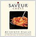 Saveur Cooks Authentic Italian Savoring the Recipes & Traditions of the Worlds Favorite Cuisine