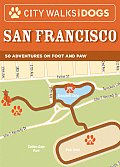 City Walks with Dogs San Francisco 50 Adventures on Foot & Paw