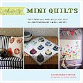 Whip Up Mini Quilts Patterns & How To for More Than 20 Contemporary Small Quilts