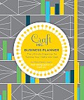 Craft Inc Business Planner The Ultimate Organizer for Turning Your Crafts into Cash