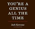 Youre A Genius All the Time Belief & Techniques for Modern Prose