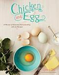 Chicken & Egg A Memoir of Suburban Homesteading with 125 Recipes