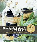 Blackbird Bakery Gluten Free 75 Recipes for Irresistible Gluten Free Desserts & Pastries