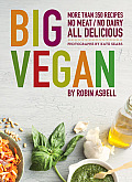 Big Vegan 400 Recipes No Meat No Dairy All Delicious