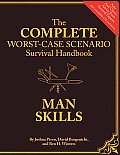 Complete Worst Case Scenario Survival Handbook Man Skills