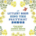 Littlest Birds Sing the Prettiest Songs Folk Music Illustrated by Jennie Smith