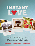 Instant Love How to Make Magic & Memories with Polaroids