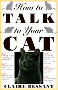 How to Talk to Your Cat How to Talk to Your Cat