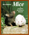 Mice A Complete Pet Owners Manual
