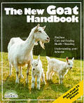 New Goat Handbook Housing Care Feeding Sickn