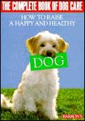 Complete Book Of Dog Care How To Raise