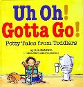 Uh Oh Gotta Go Potty Tales From Toddlers