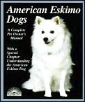 American Eskimo Dogs A Complete Pet Owne