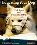 Educating Your Dog With Love & Underst