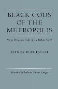 Black Gods of the Metropolis: Negro Religious Cults of the Urban North