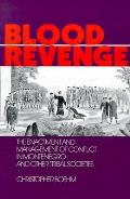 Blood Revenge: The Enactment and Management of Conflict in Montenegro and Other Tribal Societies