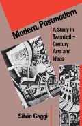 Modern Postmodern A Study in Twentieth Century Arts & Ideas
