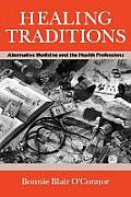 Healing Traditions: Alternative Medicine and the Health Professions