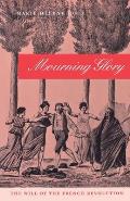 Mourning Glory: The Will of the French Revolution