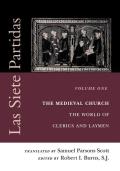 Las Siete Partidas, Volume 1: The Medieval Church: The World of Clerics and Laymen (Partida I)