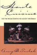 Haute Cuisine: How the French Invented the Culinary Profession