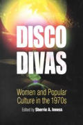 Disco Divas Women & Popular Culture in the 1970s