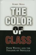 Color of Class: Poor Whites and the Paradox of Privilege
