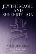 Jewish Magic & Superstition A Study in Folk Religion