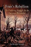 Fries's Rebellion: The Enduring Struggle for the American Revolution