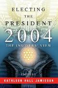 Electing the President, 2004: The Insiders' View