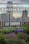 Growing Greener Cities Urban Sustainability in the Twenty First Century