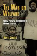 The War on Welfare: Family, Poverty, and Politics in Modern America